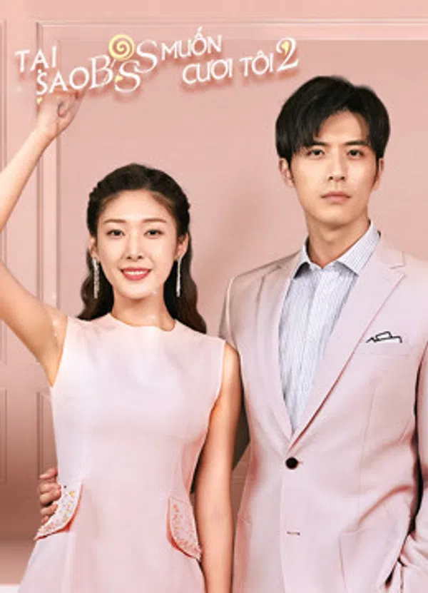 Xem Phim Tại Sao Boss Muốn Cưới Tôi 2 Vietsub HD Online