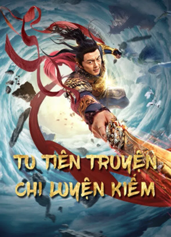 Poster phim Tu Tiên Truyện Chi Luyện Kiếm trên PhimMoi